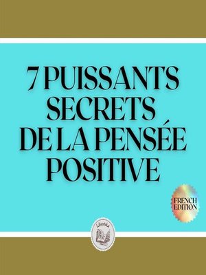 cover image of 7 PUISSANTS SECRETS DE LA PENSÉE POSITIVE